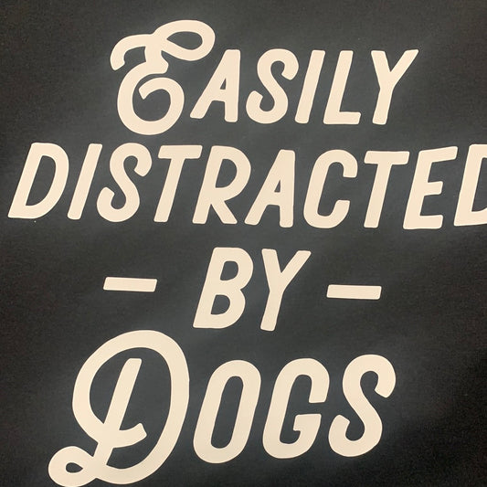 Adult T shirt. Easily distracted by dogs